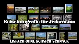 Reisefotografie für Jedermann - Einfach ohne Schnick Schnack....