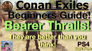 T-4 Bearer Thralls! Conan Exiles Beginners Guide