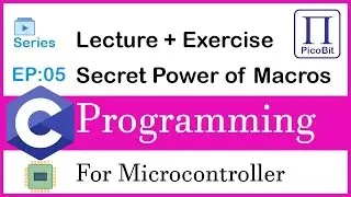 Video 05: The Secret Power of Macros | C Programming for Microcontrollers