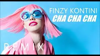 Finzy Kontini - Cha Cha Cha (New Remix)