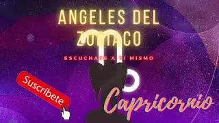 CAPRICORNIO:ÁNGELES DEL ZODIACO/VISUALIZACIÓN GUIADA CON ÁNGEL ANAHEL/CARACTERIST DE CAPRICORNIO HOY