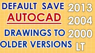 How to set AutoCAD to save Drawings by Default in Older Versions, Hindi Tutorials