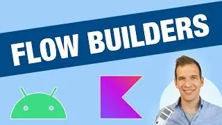 Creating Flows from Scratch with Flow Builders | Kotlin Flow for Android Development