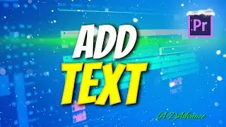 How To Add Text In Premiere Pro (A-Z)  | Advanced Text Customization In Premiere Pro!