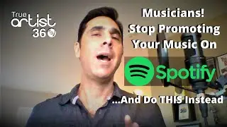 Musicians! STOP Promoting Your Music on Spotify...Do This Instead