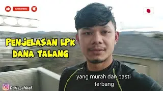 PENJELASAN LPK DANA TALANG YANG MURAH DAN PASTI TERBANG KE JEPANG 🇯🇵 #magangdijepang