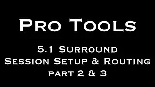 Pro Tools 5.1 Surround Setup and Routing Part 2 and 3