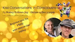 Money Follows Joy Kiwi Conversations in Consciousness