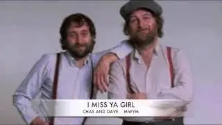 CHAS AND DAVE....I MISS 'YA GIRL
