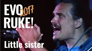 EVO RUKE 2017: Little Sister (07.09.2017)