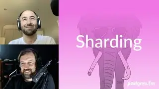 Sharding | Postgres.FM 058 | 