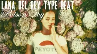 Lana Del Rey type beat - Poison Ivy [Ultraviolence type beat]