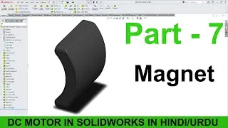 DC Motor In SolidWorks Tutorial  In Hindi/Urdu | Part-7 | Magnet