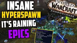 THE BEST HYPERSPAWN LOCATION! ITS RAINING EPICS! Shadowlands BoE Farm