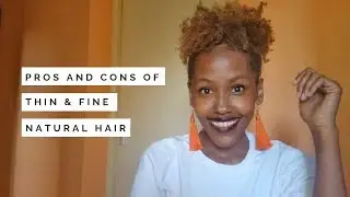 THIN & FINE NATURAL HAIR | PROS & CONS