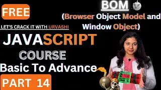 #14 BOM(Browser Object Model) | Window Object | Timing Events in Js | Lets Crack it with Urvashi