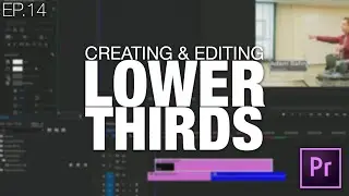 Learn to Edit Videos with Adobe Premiere Pro | EP.14 CREATING & EDITING LOWER THIRDS