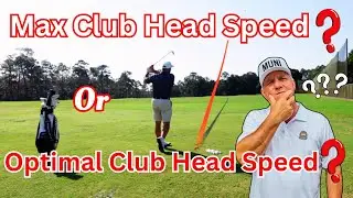 Golf  | Maximum Club Head Speed Or Optimal Club Head Speed