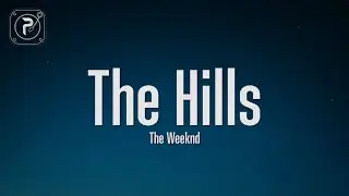 The Weeknd - The Hills (Lyrics)