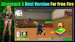 Bluestacks Best Version for Free Fire 2025! 😱| Bluestacks 5 Best Version for Low End Pc