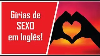 Gírias de Sexo em Inglês