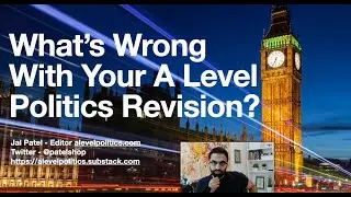 Easter 2023 - What’s Wrong with your A Level Politics Revision!