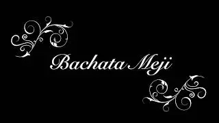 Bachata Meji