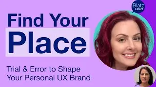 Trial and Error, and the Right Social Locations, Help Shape Your Personal UX Brand: Maigen Thomas