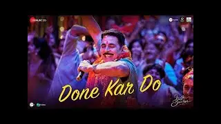 Done Kar Do - Raksha Bandhan | Akshay Kumar | Navraj Hans, Himesh Reshammiya, Irshad Kamil