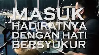 MASUK HADIRATNYA DENGAN HATI BERSYUKUR