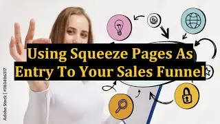 Using Squeeze Pages As Entry To Your Sales Funnel
