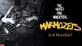 Marmozets - Is It Horrible? (Audio)