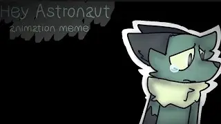 [ hey astronaut ] ⭐ [ animation meme ]