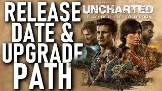 Uncharted: Legacy of Thieves Collection - Release Date & Surprising Upgrade Path!