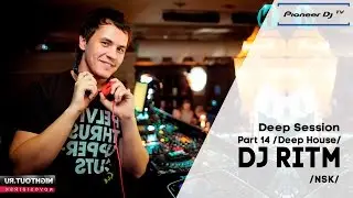 Deep Sessions: Part 14 by DJ Ritm (Nsk) (Deep House) ► Video-Cast @ Pioneer DJ TV