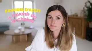 L'avenir de ma chaîne + favoris d'août | tribulationsdanais