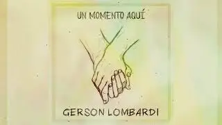 Gerson Lombardi - Un Momento Aquí