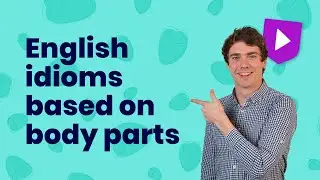 English idioms based on body parts | Learn English with Cambridge