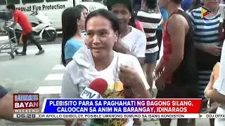 #UlatBayanWeekend | Plebesito sa paghahati sa Bagong Silang, Caloocan sa anim na barangay, idinaos