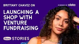 Claima Stories x Vista: The Story of Brittany Chavez