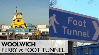 What's Faster? The Woolwich Ferry or Foot Tunnel