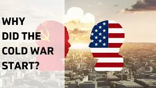 Why did the Cold War start?