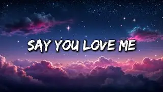 Say You Love Me - A Song About Love and Honesty (Lyrics)