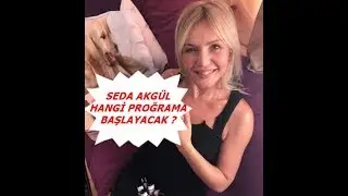 Seda Akgül Hangi Programa Başlayacak ?
