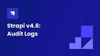What's new in Strapi v4.6: Audit Logs