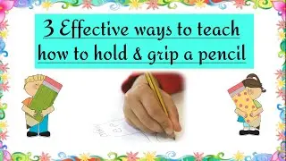 Teach Children How To Hold & Get A Grip On Pencil