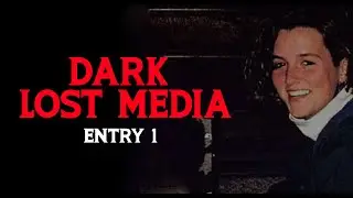 Dark Lost Media | Tape 1