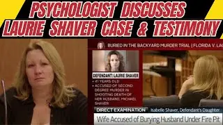 Psychologist Discusses Laurie Shaver's Case & Testimony