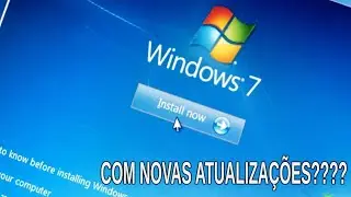 WINDOWS 7 COM NOVAS ATUALIZAÇÕES??!?