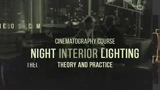 Night Interior Lighting: Theory and Practice | Filmmaking course Teaser